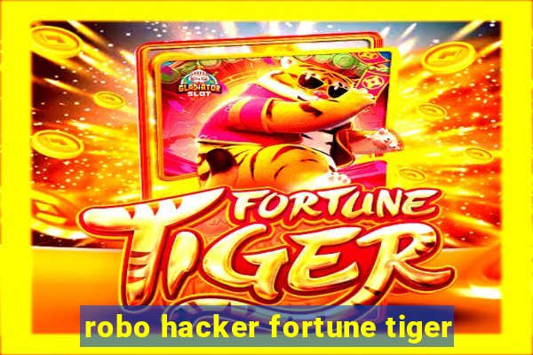 robo hacker fortune tiger